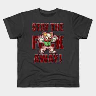 Stay the F Away! - Whack Clown Kids T-Shirt